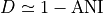 D \simeq 1 - \text{ANI}