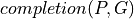 completion(P, G)