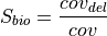 S_{bio} = \frac{cov_{del}}{cov}
